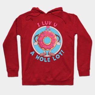 I Luv You A Hole Lot Donut Valentine's Day I Love You Donut Hoodie